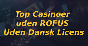Dansk Casino Uden Om Rufus En Guide til Sikker Online Spil