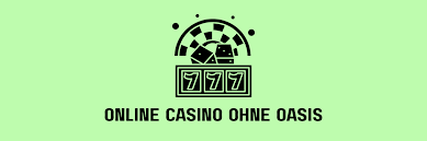 Casino ohne Oasis - Die besten Alternativen für Glücksspiele Casino ohne Oasis - Die besten Alternativen für Glücksspiele