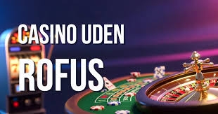 Bedste Casino Uden RoFUS - Find Din Ideelle Spilleoplevelse