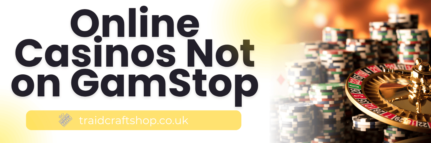 Casinos Not Registered on Gamstop A Comprehensive Guide 1804731926
