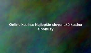 Nové online kasína na Slovensku Prirodzené a bezpečné hranie