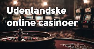 Opdag De Bedste Udenlandske Casinoer – Dit Gode Spil Eventyr